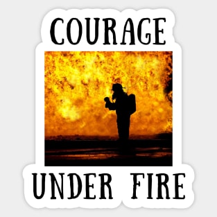 courage under fire Sticker